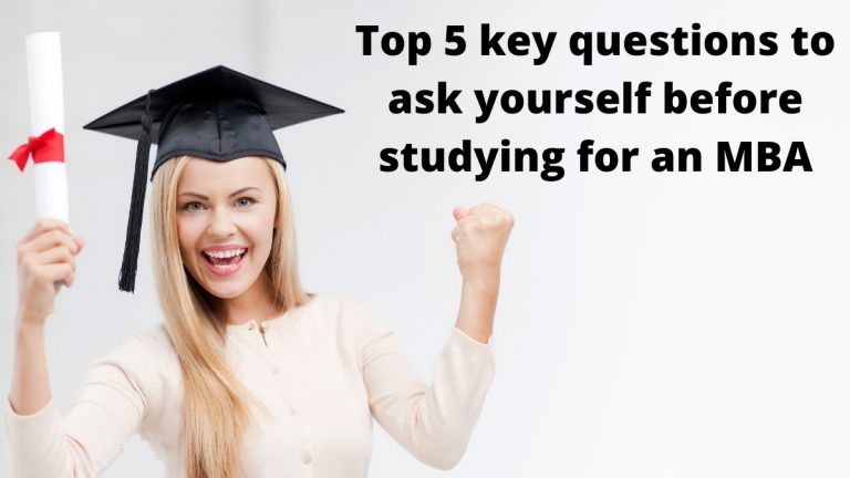 Top 5 key questions to ask yourself before studying for an MBA