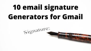 10 email signature generators for Gmail
