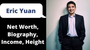 Eric Yuan Net Worth 2023: Business Income Career Home Age