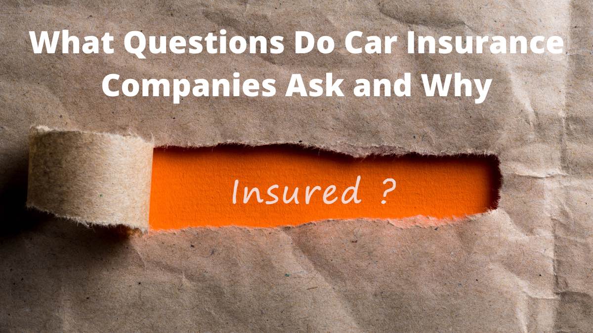 What Questions Do Car Insurance Companies Ask