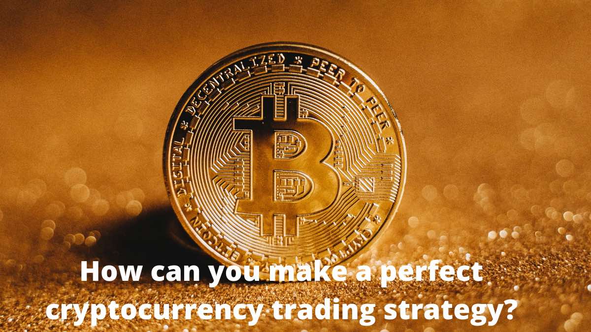 perfect cryptocurrency trading strategy