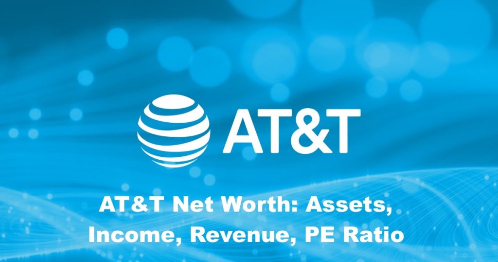 AT&T Net Worth 2023 Assets, Revenue, PE Ratio