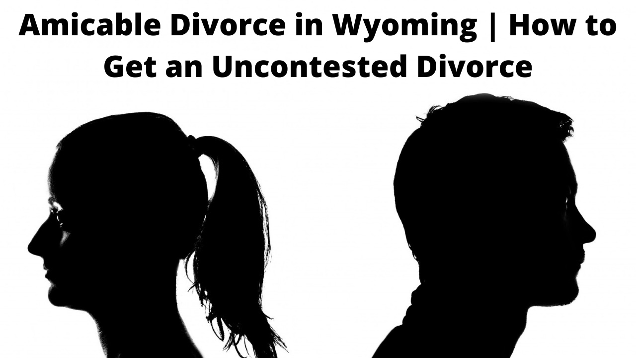 Amicable Divorce in Wyoming