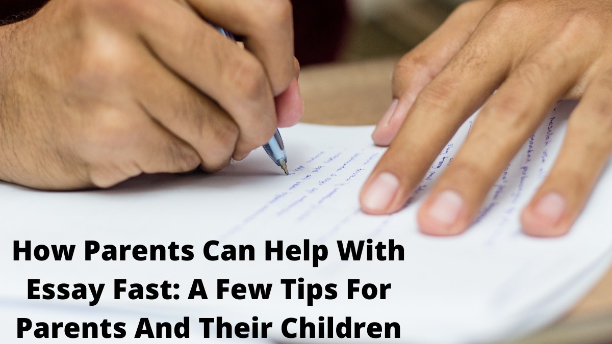 How Parents Can Help With Essay Fast