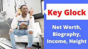 Key Glock Net Worth 2023: Rapper Income Career Cars Home