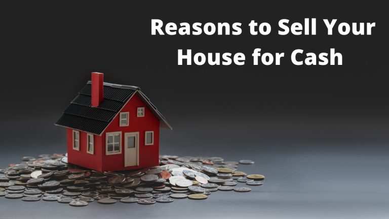 Reasons to Sell Your House for Cash