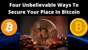 Secure Your Place In Bitcoin