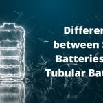 Solar Batteries and Tubular Batteries