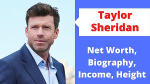 Taylor Sheridan Net Worth 2023: Films Income Career Cars Age