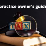 Dental practice owner's guide to tax
