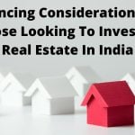 Financing Considerations for Those Looking To Invest In Real Estate In India
