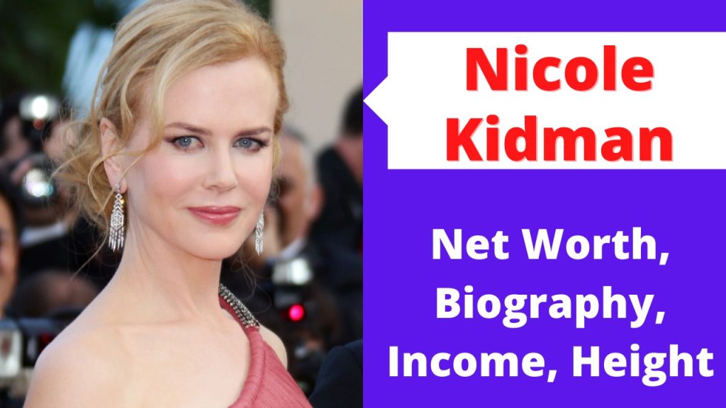 Nicole Kidman Net Worth 2025 Age, Salary, BF and Parents