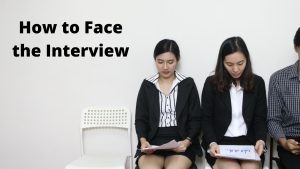 How to Face the Interview