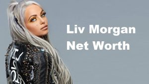 Liv-Morgan-Net-Worth-WWE-Luxury-Salary-Cars-House-Boyfriend