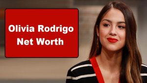 Olivia Rodrigo Net Worth 2023: Cars House Wealth Income