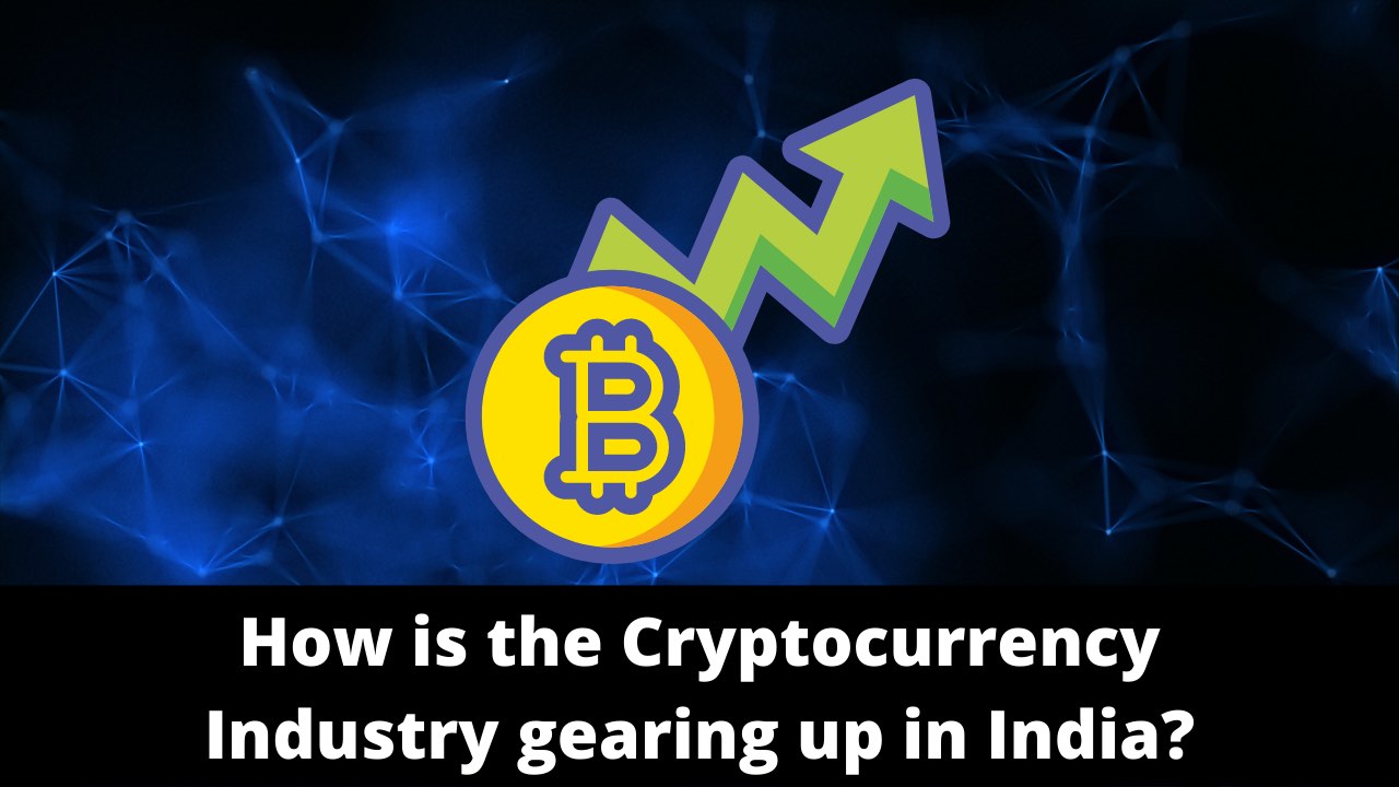 How is the Cryptocurrency Industry gearing up in India?