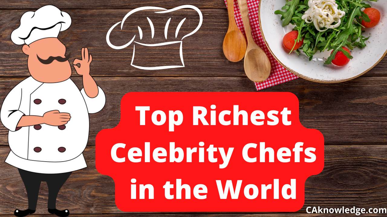Top 20 Richest Celebrity Chefs in the World 2023: Net Worth