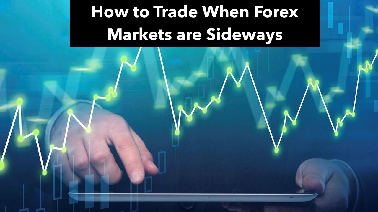 Trade When Forex Markets are Sideways