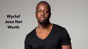 Wyclef Jean Net Worth 2023: Rapper Income Career Cars Salary