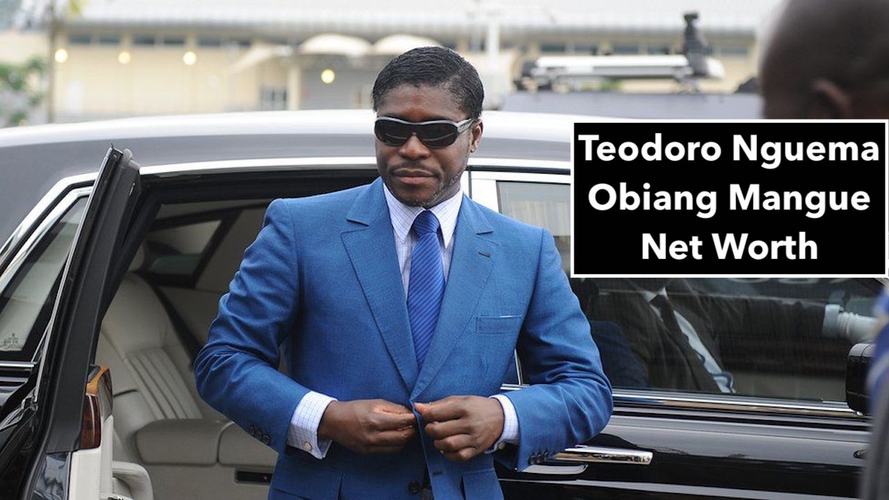 Teodoro Nguema Obiang Mangue Net Worth