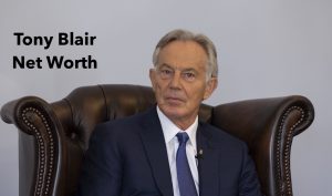 Tony Blair Net Worth 2023: Political Career Earnings Wife