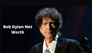 Bob Dylan Net Worth 2023: Singing Career Income Home Age