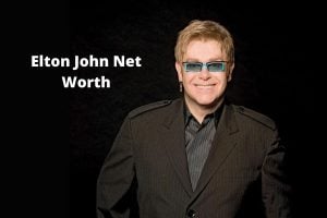 Elton John Net Worth