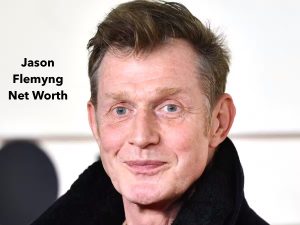 Jason Flemyng Net Worth 2023: Movie Earnings Income Cars Age