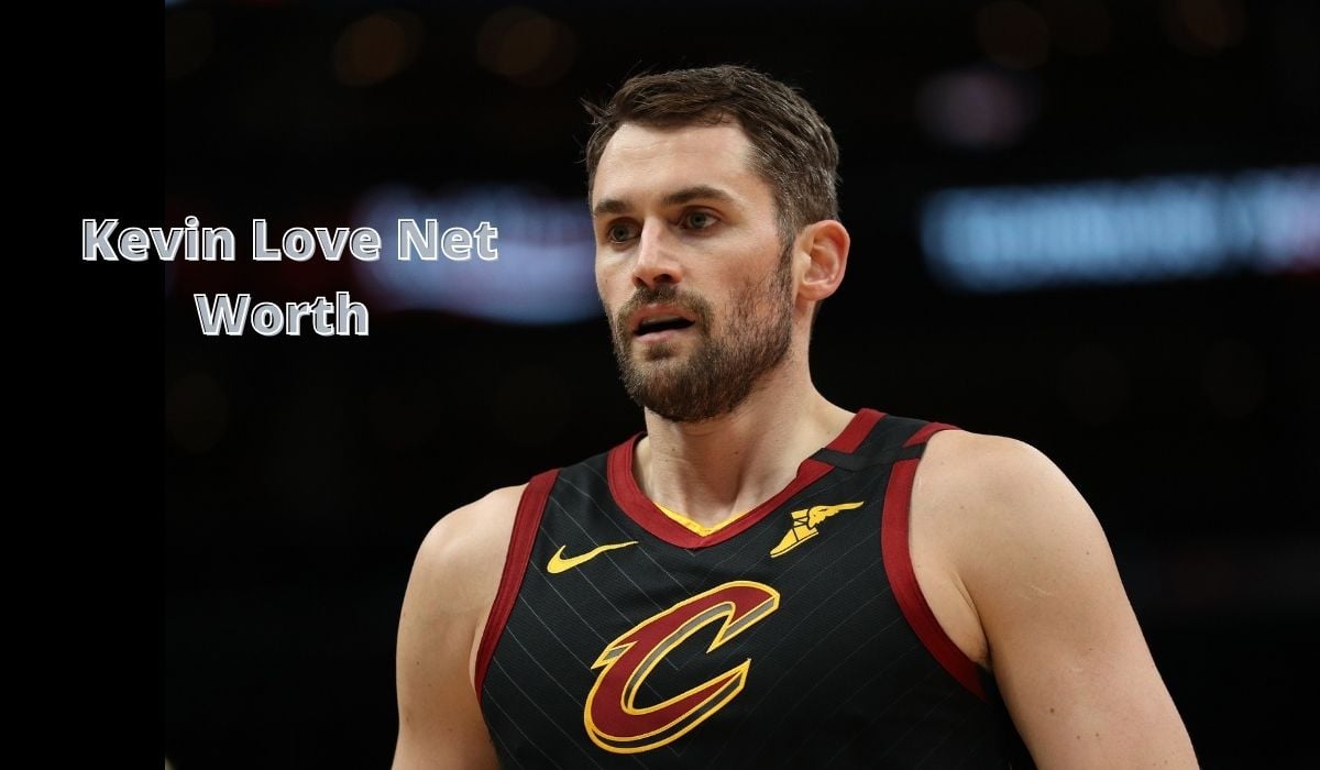 Kevin Love Net Worth 2023: NBA Salary Assets Earnings Cars