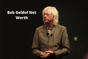 Bob Geldof Net Worth 2023: Singer Assets Earnings Career Age
