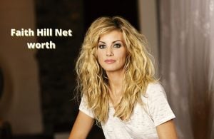 Faith Hill Net Worth 2023: Singing Career Income House Age