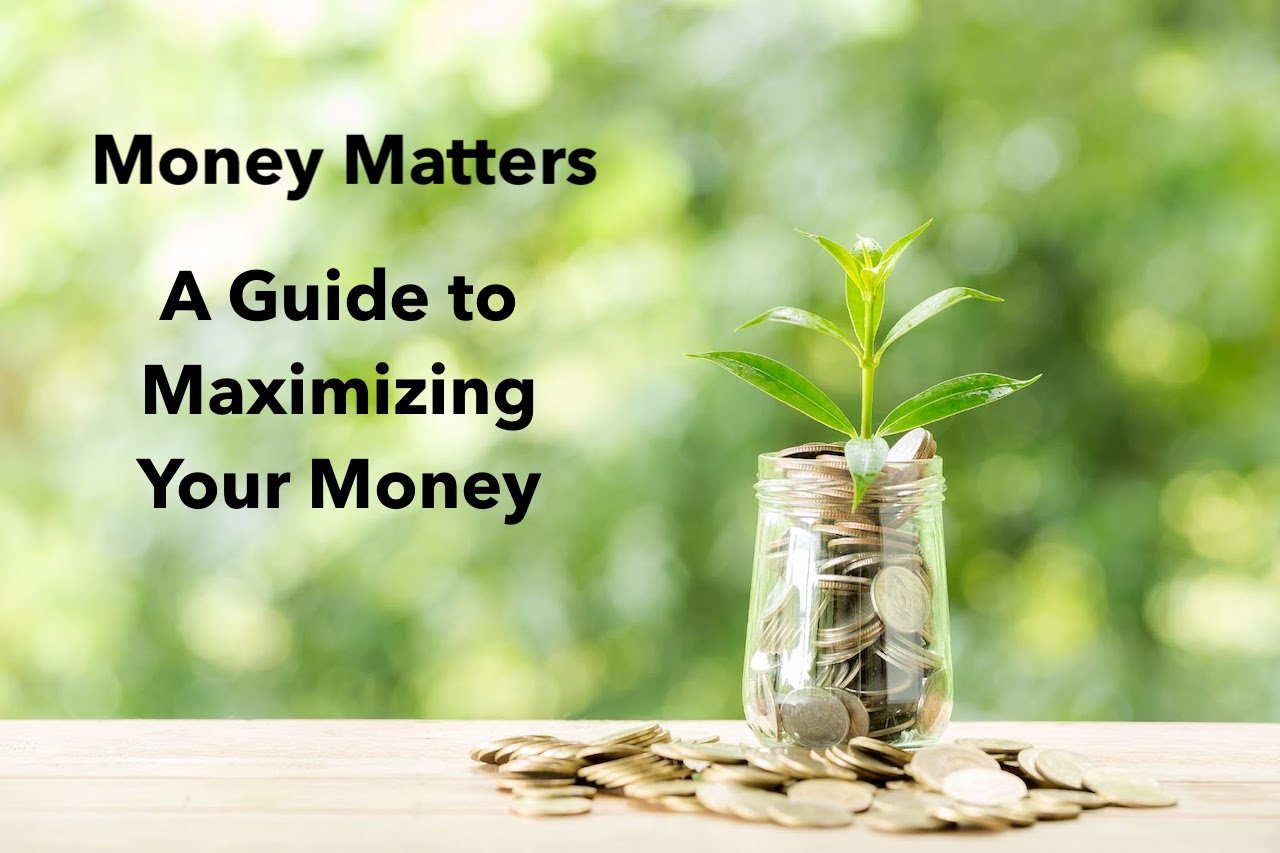 A guide to maximizing your money