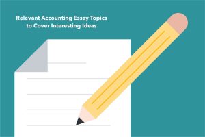 Relevant Accounting Essay Topics