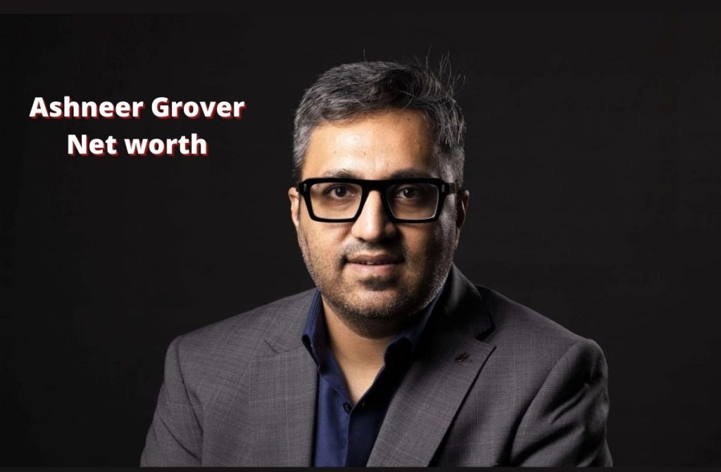 Ashneer Grover Net Worth 2024 Investments, Salary &