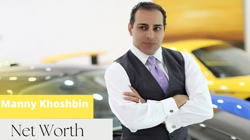 Manny Khoshbin Net Worth 2024 Investments, Age & Wife