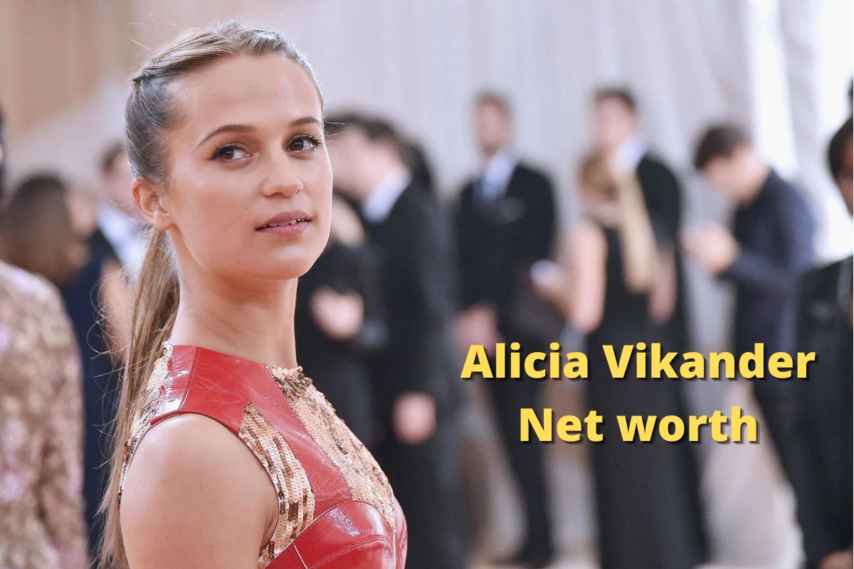 Alicia Vikander Net worth