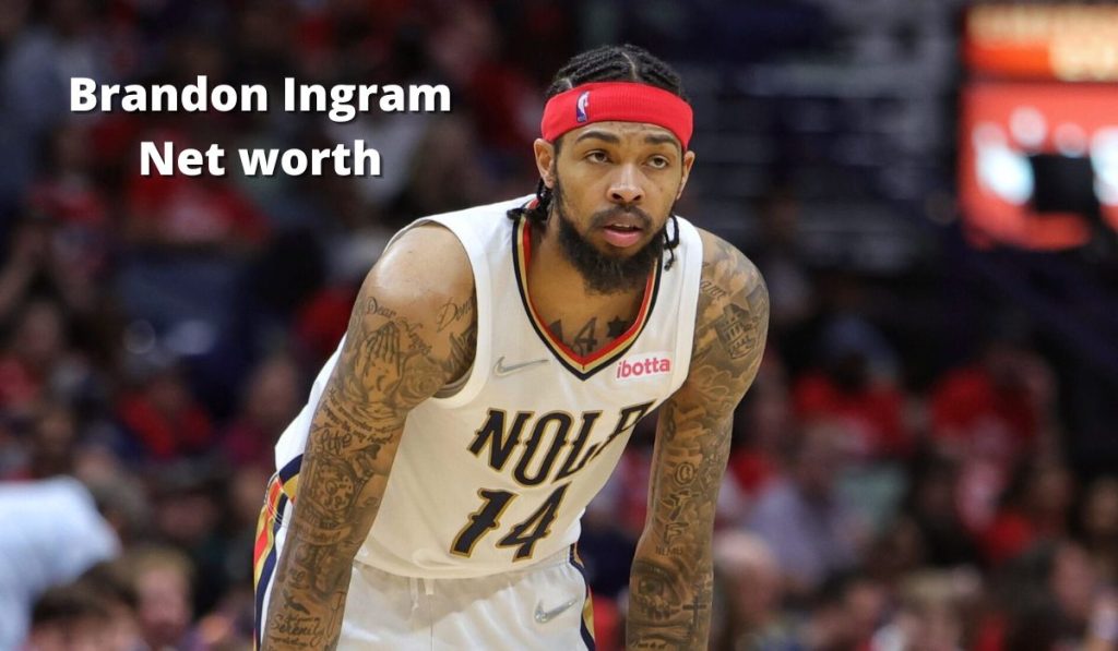 Brandon Ingram Net Worth 2023 NBA Salary Career Earnings