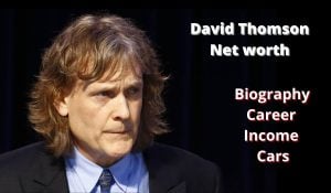 David Thomson Net Worth 2023: Business Income Career Age Gf