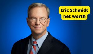 Eric Schmidt Net worth