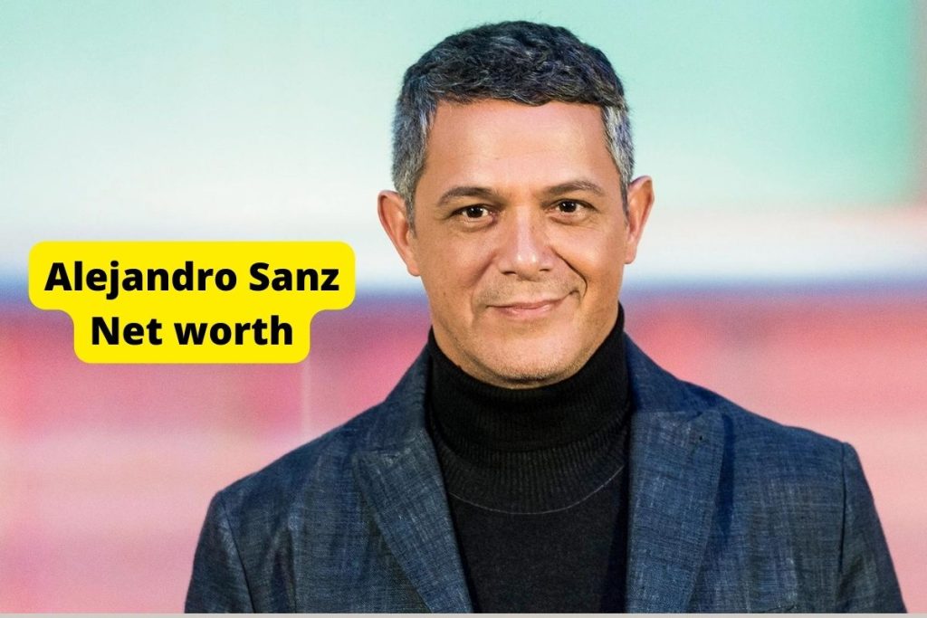 Alejandro Sanz Net Worth 2023 Music Career Home Age