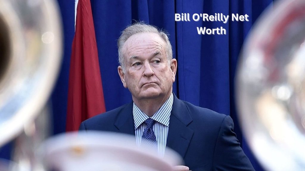 Bill O'Reilly Net Worth 2023 Career Home Wife Age
