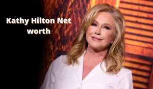 Kathy Hilton Net worth