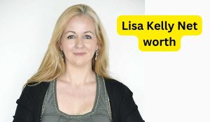 Lisa Kelly Net worth