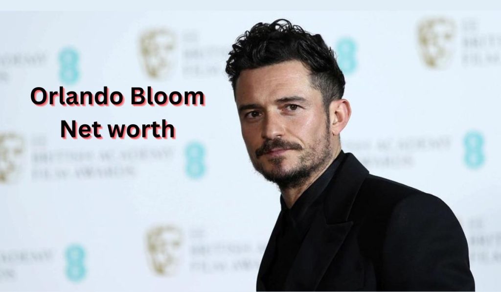 Orlando Bloom Net Worth 2024 Wife, Age, and Home