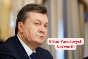 Viktor Yanukovych Net worth