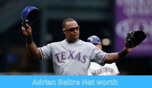 Adrian Beltre Net Worth 2023: Baseball Income Career Age Car