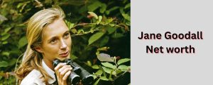 Jane Goodall Net Worth