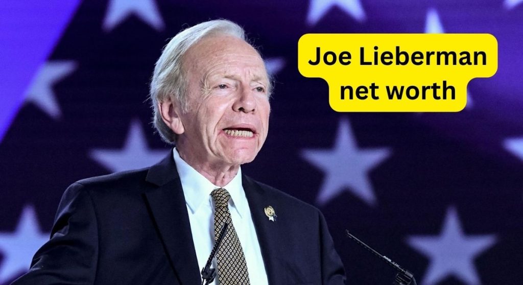 Joe Lieberman Net Worth 2024 Political Party, Career & Fees