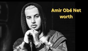 Amir Obé Net Worth 2023: Singing Income Assets Net Wealth