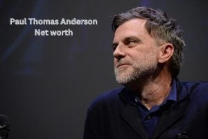 Paul Thomas Anderson Net Worth 2023: Filmes Income Career